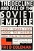 The Decline and Fall of the Soviet Empire: Forty Years that Shook the World from Stalin to Yeltsin