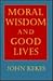 Moral Wisdom and Good Lives