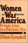 Women at War with America: Private Lives in a Patriotic Era