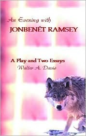 An Evening With Jonbenet Ramsey: A Play and Two Essays (Paperback)