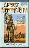 Arrest Sitting Bull Arrest Sitting Bull