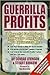 Guerrilla Profits: 10 Powerful Strategies to Increase Cashflow, Boost Earnings & Get More Business (Guerilla Marketing Press)