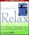 Learn to Relax: Proven Techniques for Reducing Stress, Tension, and Anxiety--and Promoting Peak Performance (Paperback)