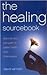 The Healing Sourcebook: Dis...