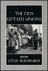 Cio's Left-led Unions (Class and Culture Series)