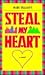 Steal My Heart by Mark Brazaitis