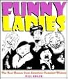 Funny Ladies: The Best Humor From America's Funniest Women Funny Ladies: The Best Humor From America's Funniest Women