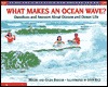 What Makes an Ocean Wave?: Questions and Answers About Oceans and Ocean Life (Scholastic Question and Answer Series)