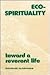 Eco-Spirituality: Toward a ...