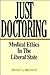 Just Doctoring: Medical Ethics in the Liberal State