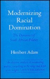 Modernizing Racial Domination: The Dynamics of South African Politics (Volume 2) (Perspectives on Southern Africa)