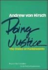 Doing Justice: The Choice of Punishments (Report of the Committee for the Study of Incarceration)
