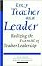 Every Teacher is a Leader by Marilyn H. Katzenmeyer