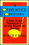 A Performer Prepares: A Guide to Song Preparation for Actors, Singers and Dancers (Applause Acting Series)