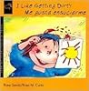 I Like Getting Dirty/Me Gusta Ensuciarme by Rosa Sarda