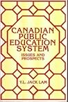 Canadian Public Education System: Issues and Prospects Canadian Public Education System: Issues and Prospects