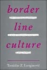 Borderline Culture: The Politics of Identity in Four Twentieth-Century Slavic Novels Borderline Culture: The Politics of Identity in Four Twentieth-Century Slavic Novels