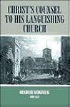 Christ's Counsel to His Languishing Church Christ's Counsel to His Languishing Church