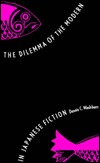 The Dilemma of the Modern in Japanese Fiction (STUDIES OF THE EAST ASIAN INSTITUTE)