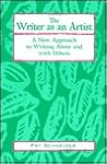 The Writer As an Artist: A New Approach to Writing Alone and With Others