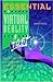 Essential Virtual Reality fast: How to Understand the Techniques and Potential of Virtual Reality (Essential Series)