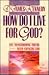 How Do I Live for God?: Life-Transforming Truths from a Never-Changing God : Book 3 (Life-Transforming Truths from a Never-Changing God, Bk 3)