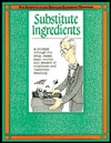 Substitute Ingredients: A Journey Through the Soup, Salad, Main Course and Desert of Subsitute and Classroom Teaching (Substitute Teaching Series)