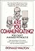 Are You Communicating?: You...