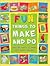 Fun Things to Make and Do