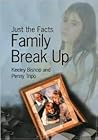 Family Break-Up (Just the Facts) Family Break-Up (Just the Facts)