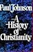 A History of Christianity by Paul  Johnson