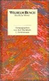 Sämtliche Werke und eine Auswahl der Skizzen und Gemälde in zwei Bänden: Und die Moral von der Geschicht. Was beliebt ist auch erlaubt