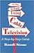 New Ways to Teach Using Cable Television: A Step-By-Step Guide (Mit Press Digital Communications)