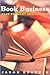 Book Business: Publishing: Past, Present, and Future