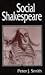 Social Shakespeare: Aspects of Renaissance Dramaturgy and Contemporary Society