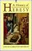 A History of Heresy