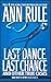 Last Dance, Last Chance by Ann Rule