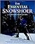 The Essential Snowshoer: A Step-by-Step Guide