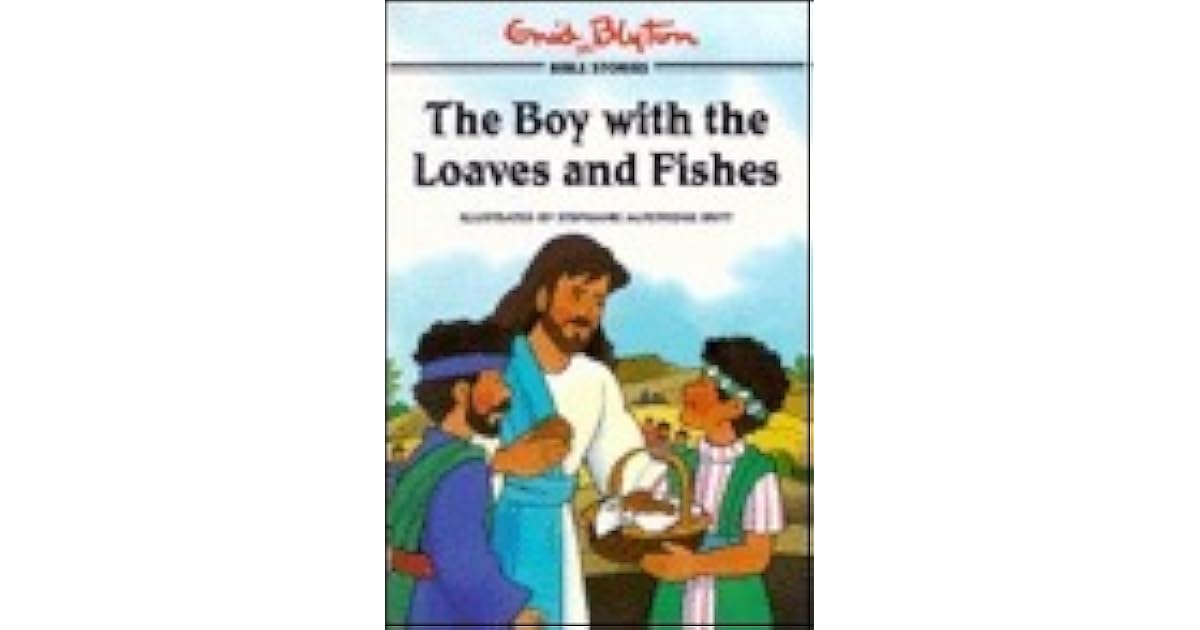 The Boy with the Loaves and Fishes by Enid Blyton