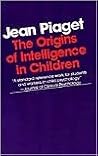 The Origins of Intelligence in Children by Jean Piaget