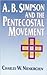 A.B. Simpson and the Pentecostal Movement: A Study in Continuity, Crisis, and Change
