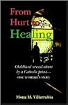 From Hurt To Healing: Childhood Sexual Abuse By A Catholic Priest - One Woman's Story