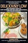 Deliciously Low: Low-Sodium, Low-Fat, Low-Cholesterol, Low-Sugar Cooking Deliciously Low: Low-Sodium, Low-Fat, Low-Cholesterol, Low-Sugar Cooking