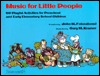 Music for Little People: 50 Playful Activities for Preschool and Early Elementary School Children (Paperback)
