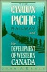 The Canadian Pacific Railway and the Development of Western Canada, 1896-1914 The Canadian Pacific Railway and the Development of Western Canada, 1896-1914