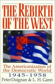 The Rebirth of the West: The Americanization of the Democratic World, 1945D1958 (Paperback)