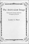 The Ambivalent Image: Nineteenth-Century America's Perception of the Jew (Sara F. Yoseloff Memorial Publications in Judaism and Jewish Affairs) The Ambivalent Image: Nineteenth-Century America's Perception of the Jew (Sara F. Yoseloff Memorial Publications in Judaism and Jewish Affairs)