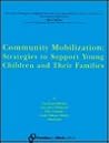 Community Mobilization: Strategies to Support Young Children and Their Families Community Mobilization: Strategies to Support Young Children and Their Families