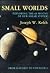 Small Worlds: Exploring the...