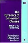 The Dynamics of Innovation Clusters: A Study of the Food Industry (New Horizons in the Economics of Innovation series) The Dynamics of Innovation Clusters: A Study of the Food Industry (New Horizons in the Economics of Innovation series)